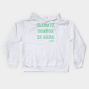 Climate Change is Here AOC Alexandria Ocasio-Cortez Quote Kids Hoodie